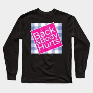 Back and Body Hurts - Fitness .AL Long Sleeve T-Shirt
